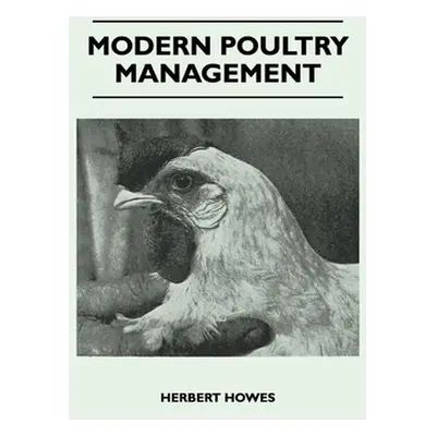 "Modern Poultry Management" - "" ("Howes Herbert")