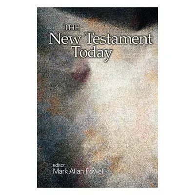 "The New Testament Today" - "" ("Powell Mark Allan")