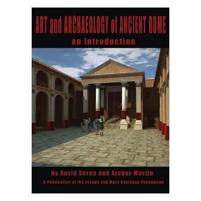 "Art and Archaeology of Ancient Rome: An Introduction" - "" ("Soren David")