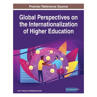 "Global Perspectives on the Internationalization of Higher Education" - "" ("Branch John D.")