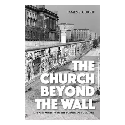 "The Church Beyond the Wall" - "" ("Currie James S.")