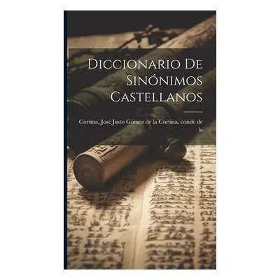 "Diccionario de sinnimos castellanos" - "" ("Cortina Jos Justo Gmez de la Cortin")