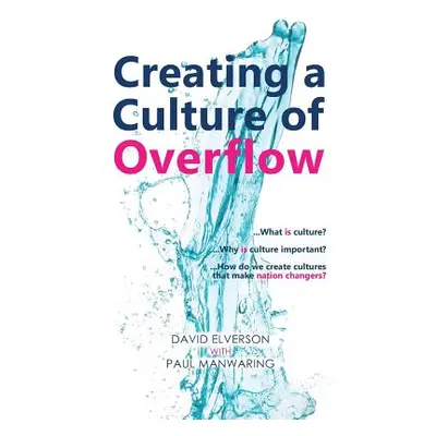 "Creating a Culture of Overflow" - "" ("Elverson David P.")