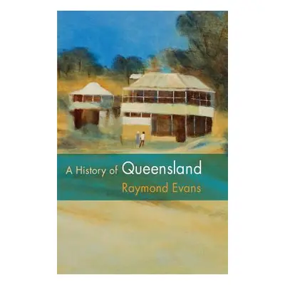 "A History of Queensland" - "" ("Evans Raymond")