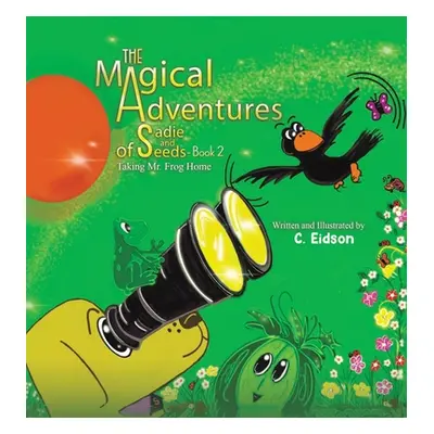 "The Magical Adventures of Sadie and Seeds - Book 2" - "" ("Eidson C.")