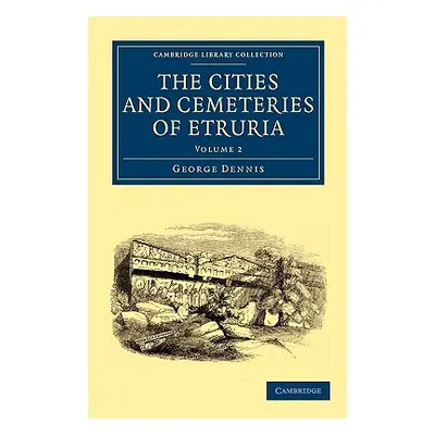 "The Cities and Cemeteries of Etruria" - "" ("Dennis George")