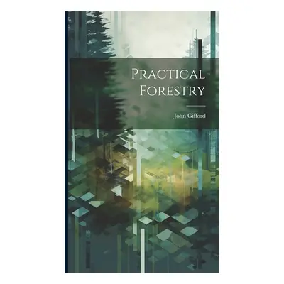 "Practical Forestry" - "" ("Gifford John")