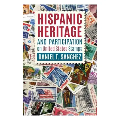 "Hispanic Heritage and Participation on United States Stamps" - "" ("Sanchez Daniel T.")