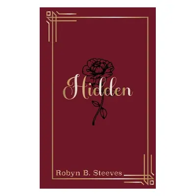 "Hidden" - "" ("Steeves Robyn B.")