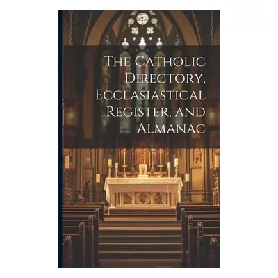 "The Catholic Directory, Ecclasiastical Register, and Almanac" - "" ("Anonymous")