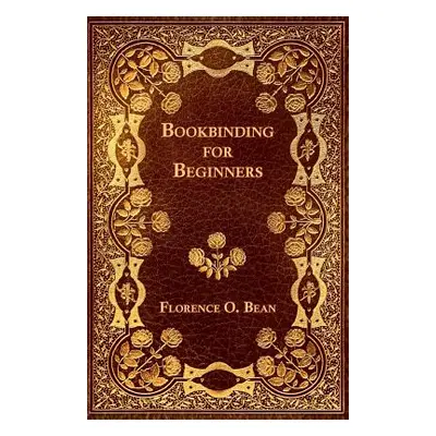 "Bookbinding for Beginners" - "" ("Bean Florence O.")