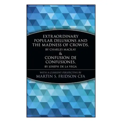 "Extraordinary Popular Delusions and the Madness of Crowds and Confusin de Confusiones" - "" ("F