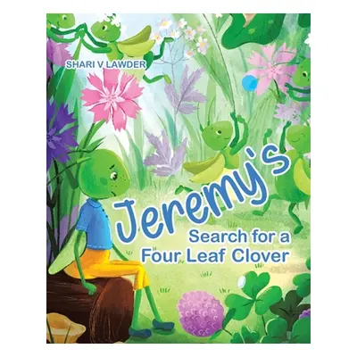 "Jeremy's Search for a Four Leaf Clover" - "" ("Lawder Shari V.")