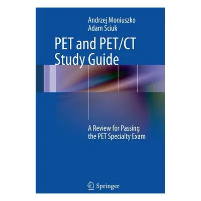 "Pet and Pet/CT Study Guide: A Review for Passing the Pet Specialty Exam" - "" ("Moniuszko Andrz