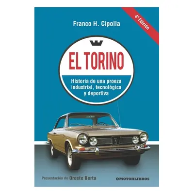 "El Torino: Historia de una proeza industrial, tecnolgica y deportiva" - "" ("Berta Oreste")