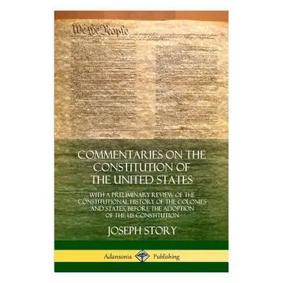 "Commentaries on the Constitution of the United States: With a Preliminary Review of the Constit