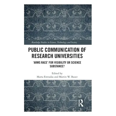 "Public Communication of Research Universities: 'Arms Race' for Visibility or Science Substance?