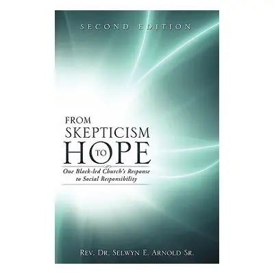 "From Skepticism to Hope" - "" ("Arnold Selwyn E. Sr.")