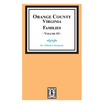 "Orange County, Virginia FAMILIES, Volume # 3" - "" ("Brockman William E.")