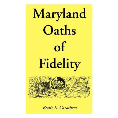 "Maryland Oaths of Fidelity" - "" ("Carothers Bettie S.")