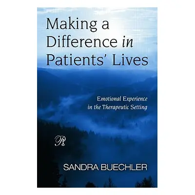 "Making a Difference in Patients' Lives: Emotional Experience in the Therapeutic Setting" - "" (