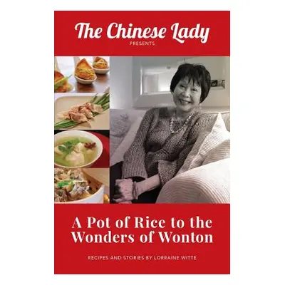 "A Pot of Rice to the Wonders of Wonton" - "" ("Witte Lorraine Lee")