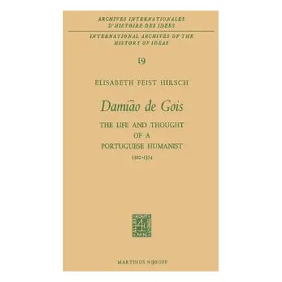 "Damio de Gois: The Life and Thought of a Portuguese Humanist, 1502-1574" - "" ("Hirsch Elisabet