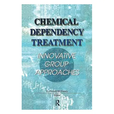 "Chemical Dependency Treatment: Innovative Group Approaches" - "" ("McVinney L. Donald")