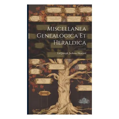 "Miscellanea Genealogica Et Heraldica" - "" ("Joseph Jackson Howard LLD")