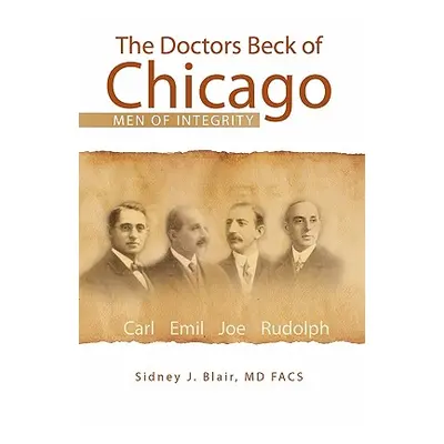 "The Doctors Beck of Chicago" - "" ("Blair Sidney J. Facs")