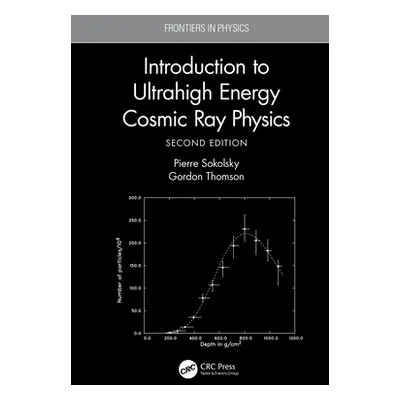 "Introduction To Ultrahigh Energy Cosmic Ray Physics" - "" ("Sokolsky Pierre")