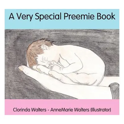 "A Very Special Preemie Book" - "" ("Walters Clorinda")