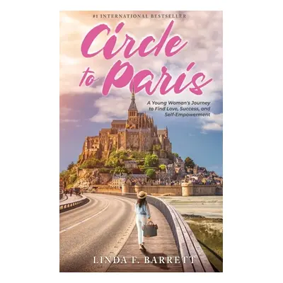 "Circle to Paris: A Young Woman's Journey to Find Love, Success, and Self-Empowerment" - "" ("Ba