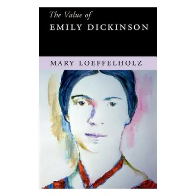 "The Value of Emily Dickinson" - "" ("Loeffelholz Mary")