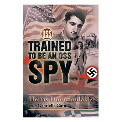 "Trained to Be an OSS Spy" - "" ("Doundoulakis Helias")