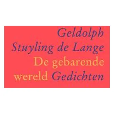 "De gebarende wereld: Gedichten" - "" ("Lange Geldolph Stuyling De")