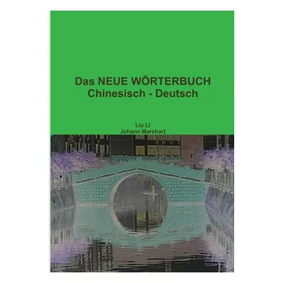 "Das NEUE WRTERBUCH Chinesisch - Deutsch" - "" ("Marchart Johann")