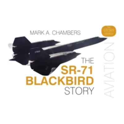 "The Sr-71 Blackbird Story" - "" ("Chambers Mark A.")