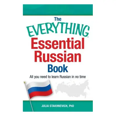 "The Everything Essential Russian Book: All You Need to Learn Russian in No Time" - "" ("Stakhne