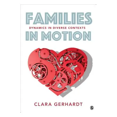 "Families in Motion: Dynamics in Diverse Contexts" - "" ("Gerhardt Clara E.")