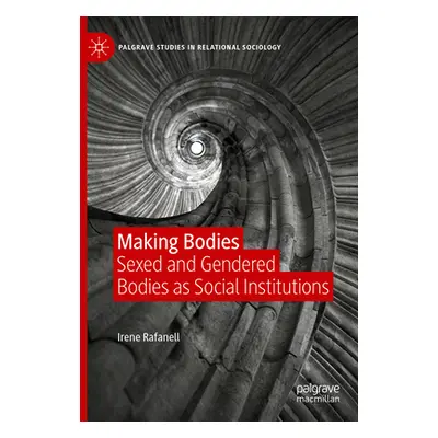 "Making Bodies: Sexed and Gendered Bodies as Social Institutions" - "" ("Rafanell Irene")