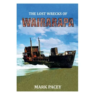 "The Lost Wrecks of Wairarapa" - "" ("Pacey Mark Sydney")