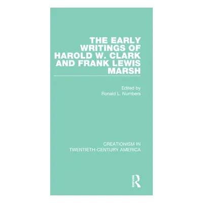 "The Early Writings of Harold W. Clark and Frank Lewis Marsh" - "" ("Numbers Ronald L.")