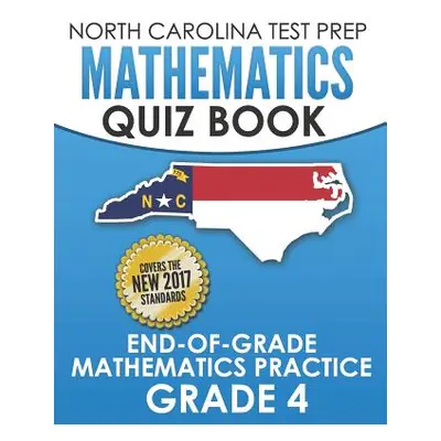 "NORTH CAROLINA TEST PREP Mathematics Quiz Book End-Of-Grade Mathematics Practice Grade 4: Prepa