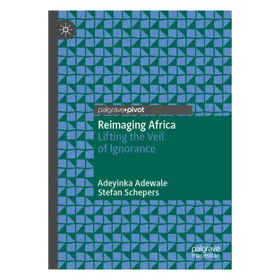 "Reimaging Africa: Lifting the Veil of Ignorance" - "" ("Adewale Adeyinka")