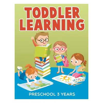 "Toddler Learning: Preschool 3 Years" - "" ("Jupiter Kids")