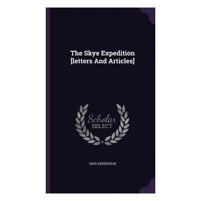 "The Skye Expedition [letters And Articles]" - "" ("Expedition Skye")