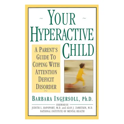 "Your Hyperactive Child: A Parent's Guide to Coping with Attention Deficit Disorder" - "" ("Inge