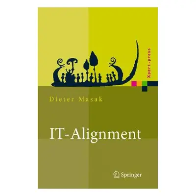 "It-Alignment: It-Architektur Und Organisation" - "" ("Masak Dieter")