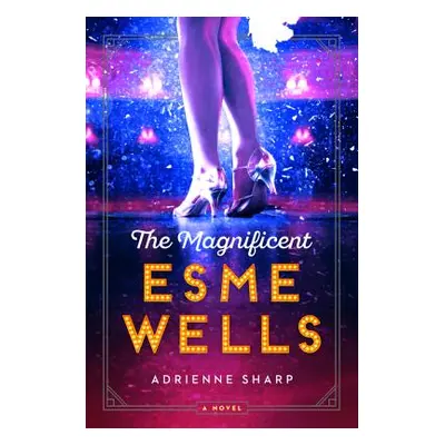 "The Magnificent Esme Wells" - "" ("Sharp Adrienne")